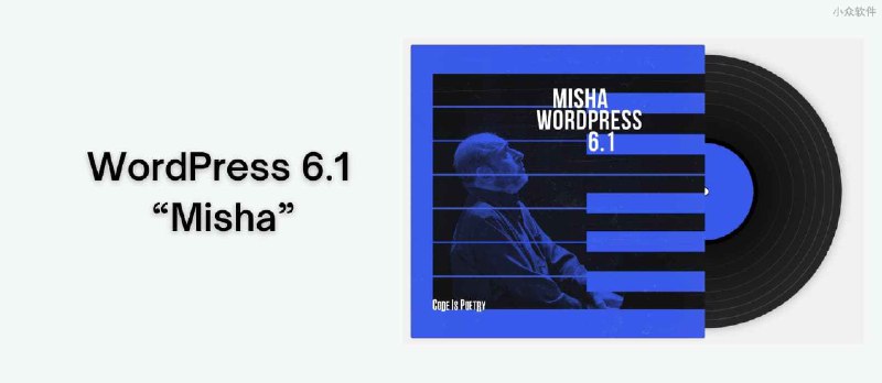 WordPress 6.1 “Misha” 发布 - 小众软件