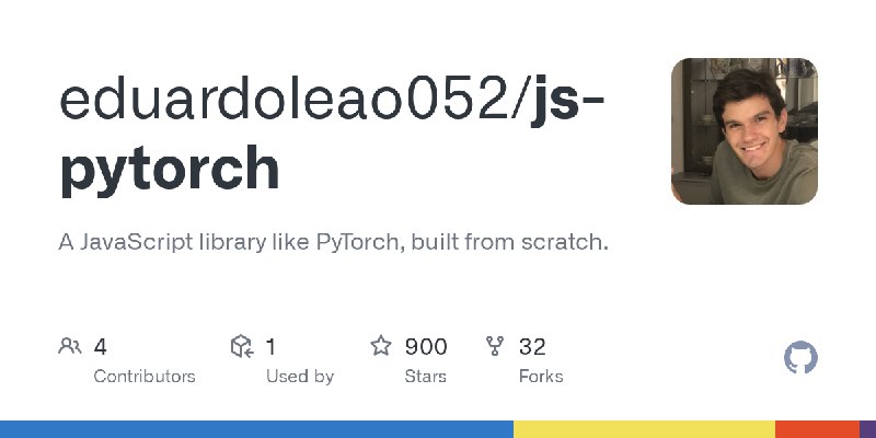 GitHub - eduardoleao052/js-pytorch: A JavaScript library like PyTorch, built from scratch.