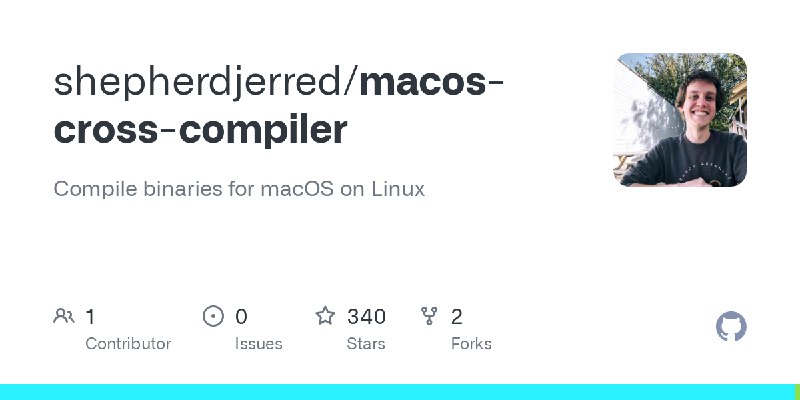 GitHub - shepherdjerred/macos-cross-compiler: Compile binaries for macOS on Linux