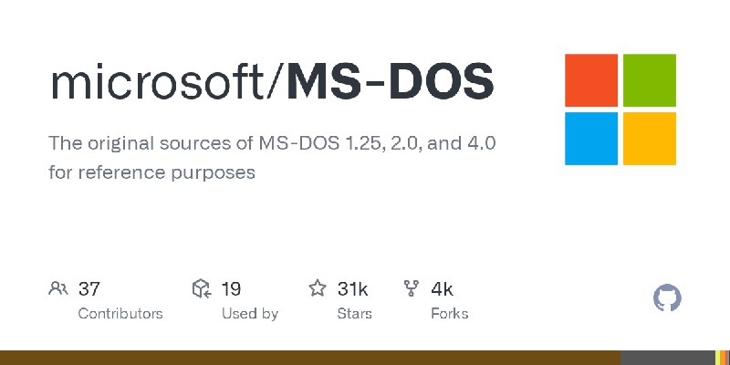 GitHub - microsoft/MS-DOS: The original sources of MS-DOS 1.25, 2.0, and 4.0 for reference purposes