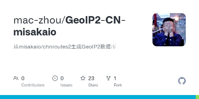 GitHub - mac-zhou/GeoIP2-CN-misakaio: 从misakaio/chnroutes2生成GeoIP2数据库