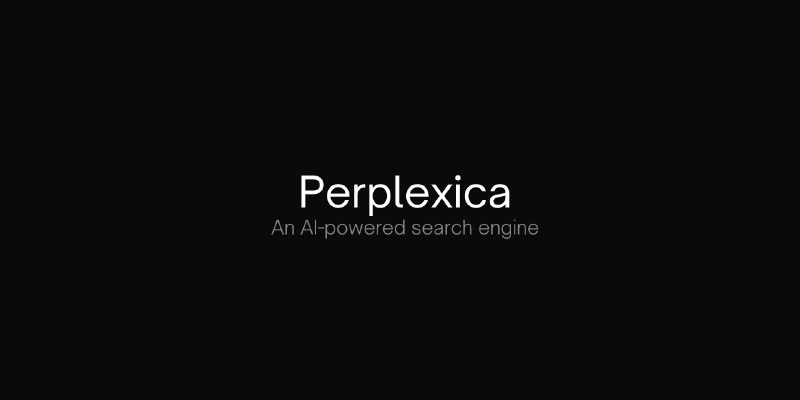 GitHub - ItzCrazyKns/Perplexica: Perplexica is an AI-powered answering engine. It is an Open source alternative to Perplexity AI