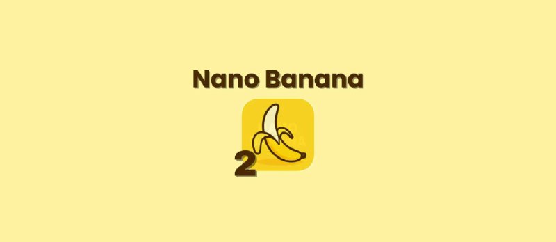 全网最全！Nano Banana 2使用指南（2025年12月更新） - 小众软件