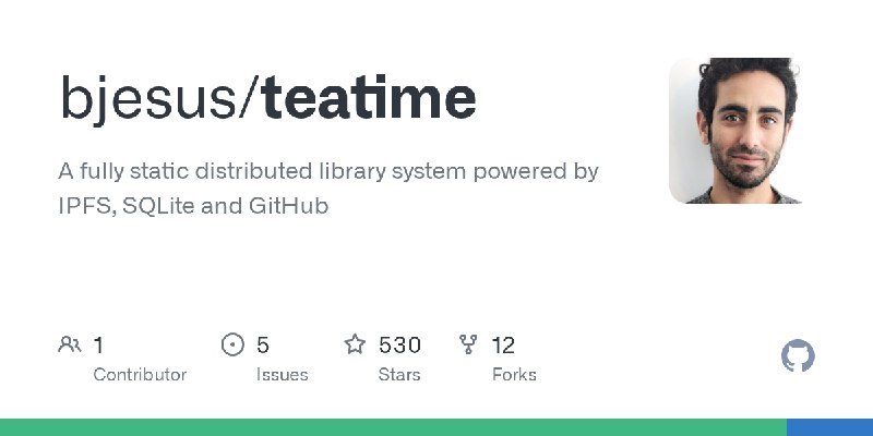 GitHub - bjesus/teatime: A fully static distributed library system powered by IPFS, SQLite and GitHub