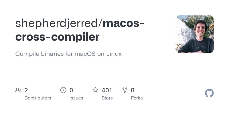 GitHub - shepherdjerred/macos-cross-compiler: Compile binaries for macOS on Linux