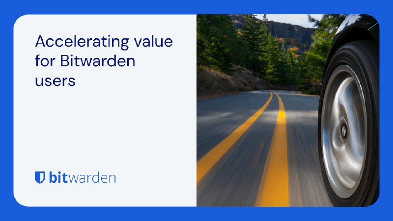 Accelerating value for Bitwarden users - Bitwarden raises $100 million | Bitwarden